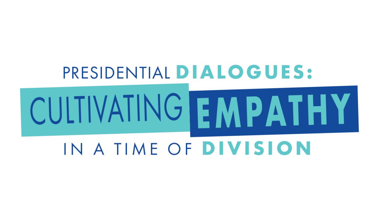 Presidential Dialogues: Cultivating Empathy in a Time of Division
