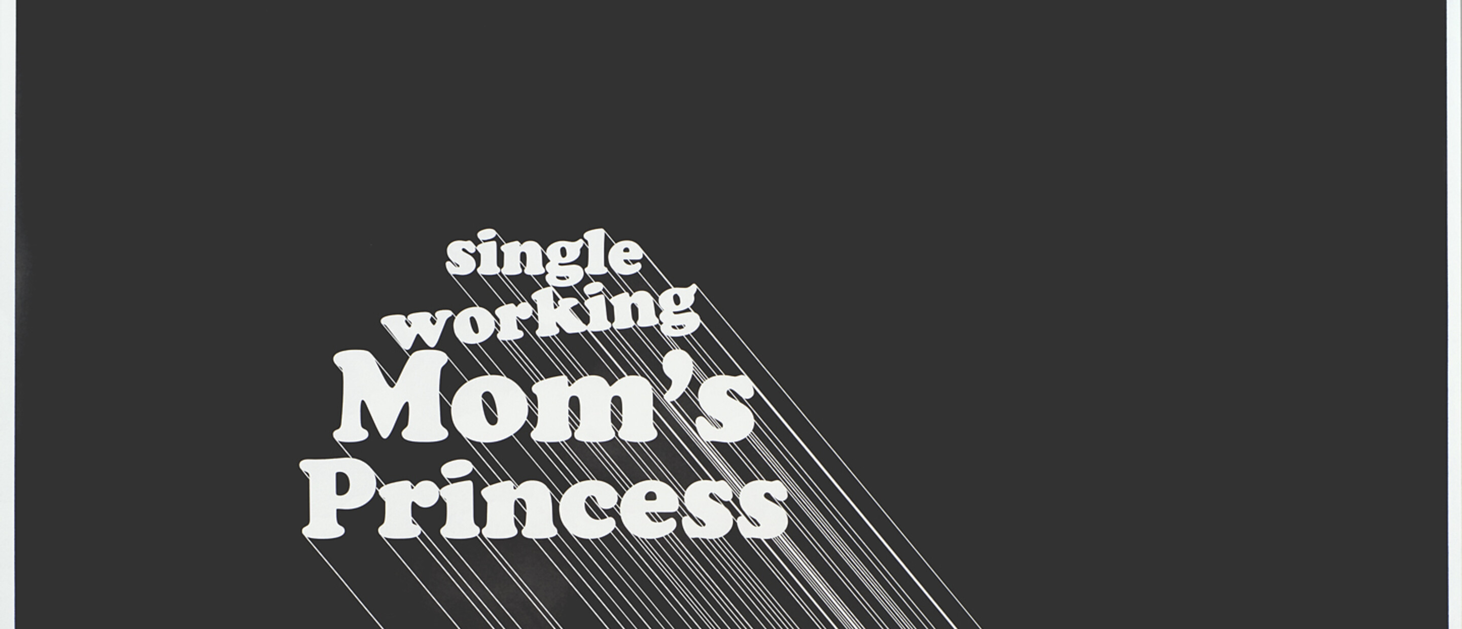 Text drawing saying 'single working Mom's Princess'