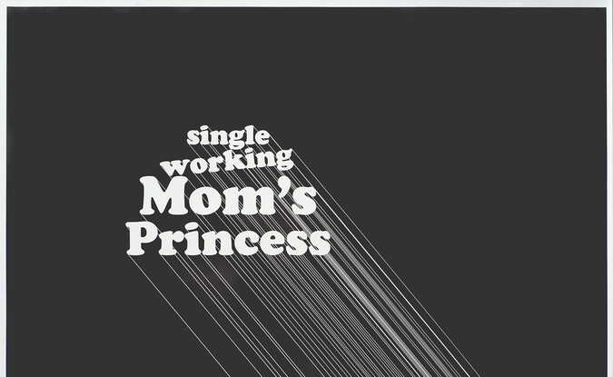 Text drawing saying 'single working Mom's Princess'