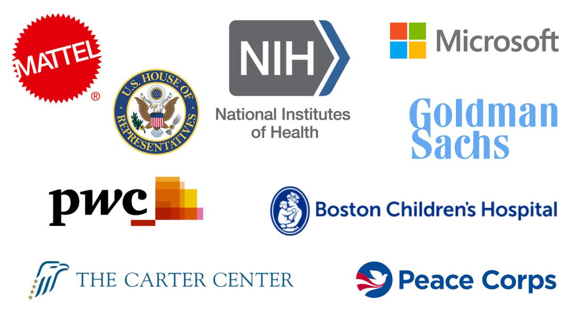Mattel, U.S. House of Representatives, NIH: National Institute of Health, Microsoft, Goldman Sachs, pwc, Boston Children's Hospital, The Carter Center, Peace Corps