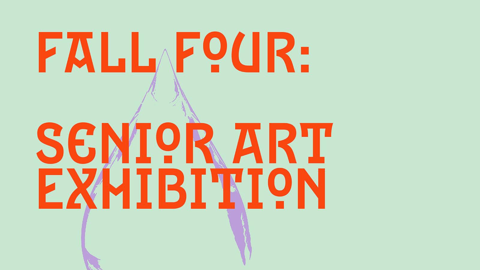 Fall Four: Senior Art Exhibition