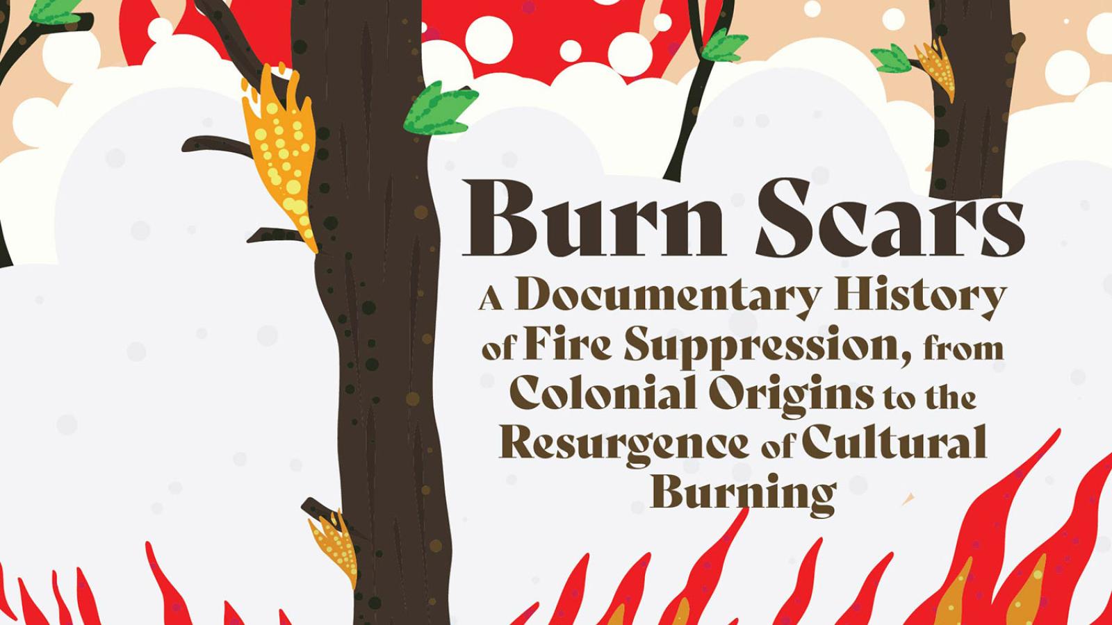 Char Miller, Burn Scars: A Documentary History of Fire Suppression, from Colonial Origins to the Resurgence of Cultural Burning
