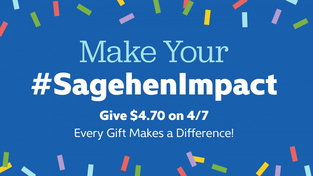 Make Your #SagehenImpact! Give $4.70 on 4/7 - Every gift makes a difference!