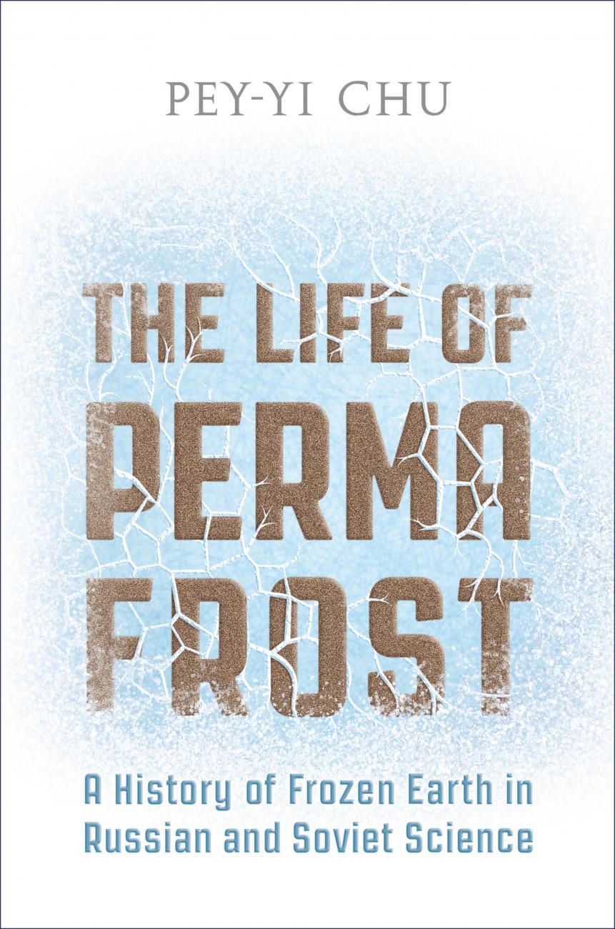 the life of perma frost: A history of frozen earth in russian and soviet science