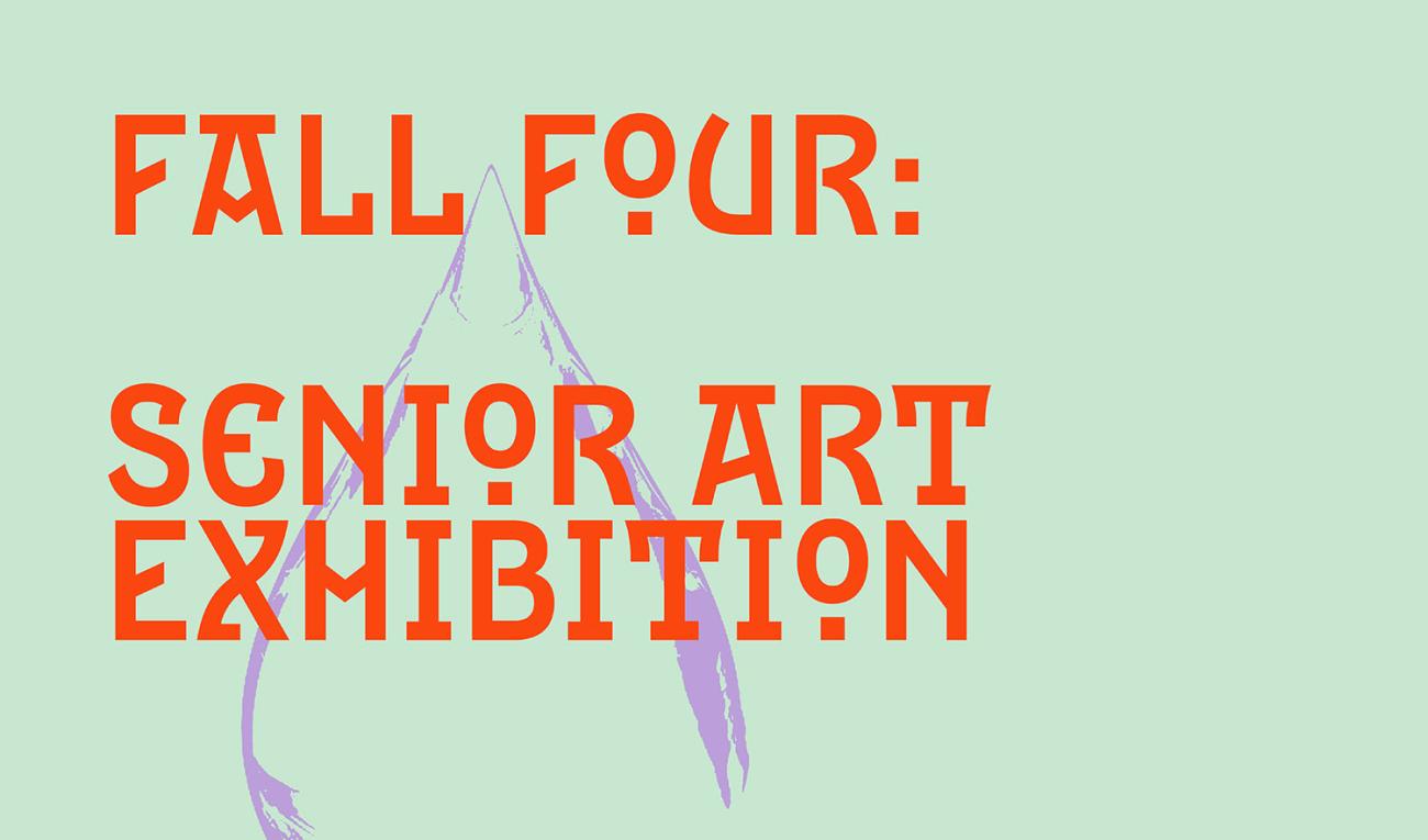 Fall Four: Senior Art Exhibition