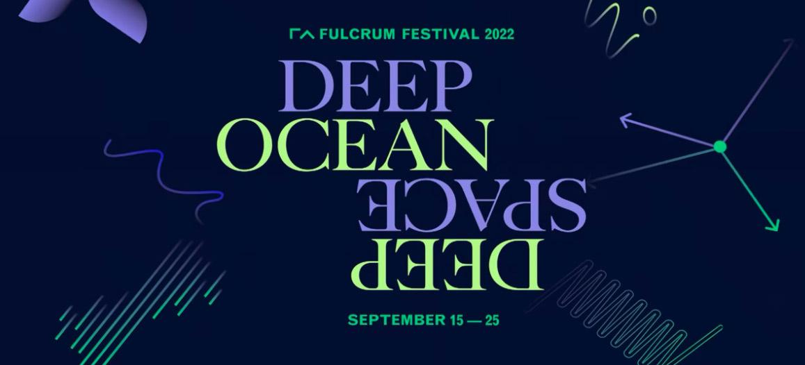 Fulcrum Arts Festival Deep Ocean/Deep Space 