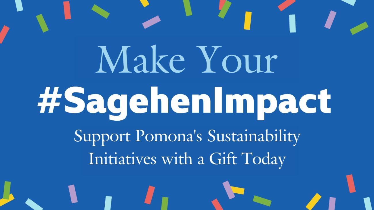 Make Your Sagehen Impact. Support Pomona's Sustainability Initiatives with a Gift Today