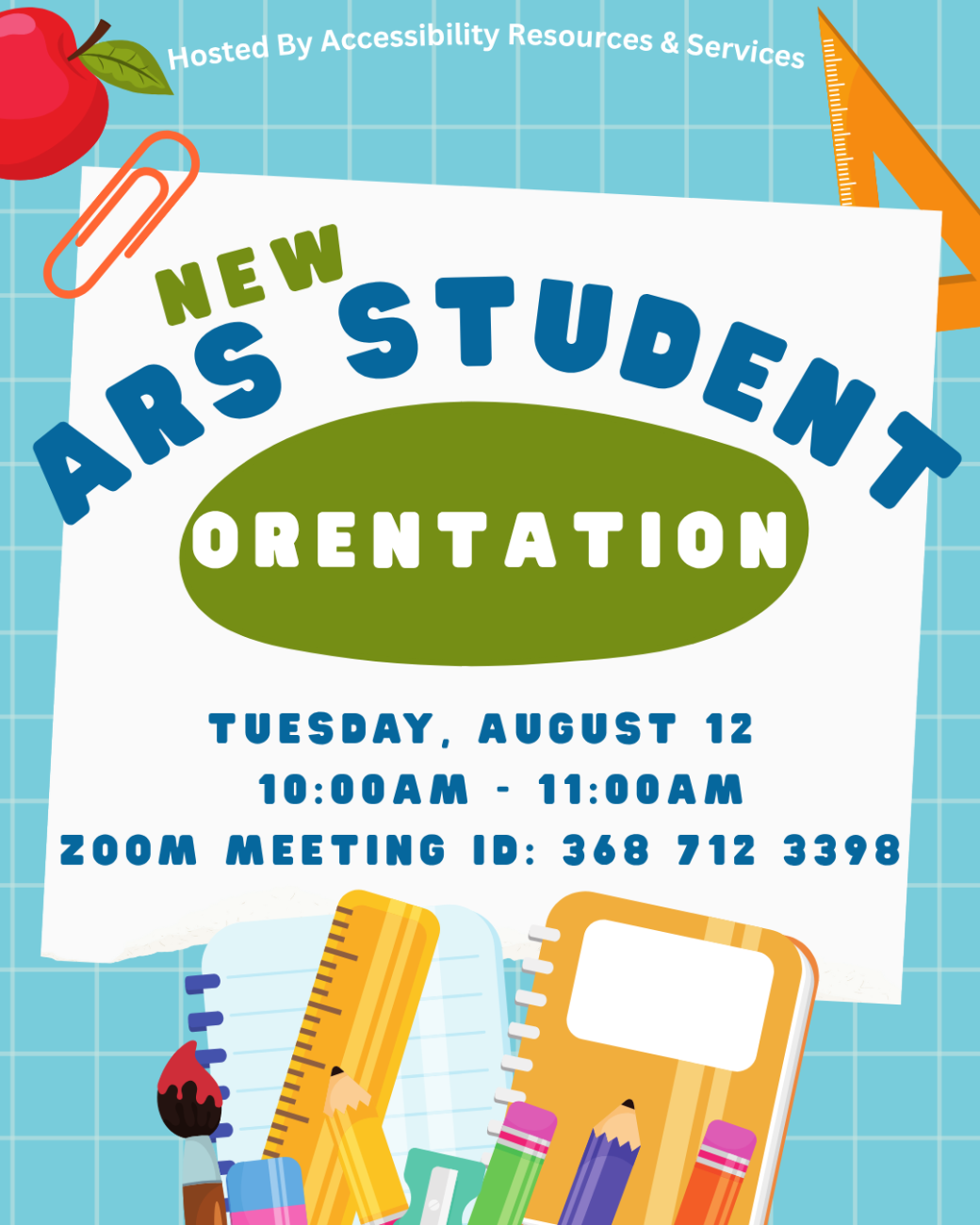 New ARS Student Orientation happening Tuesday, August 12 from 10 am to 11 am. The zoom meeting ID is 368 712 3398. This event is hosted by Accessibility Resources and Services.