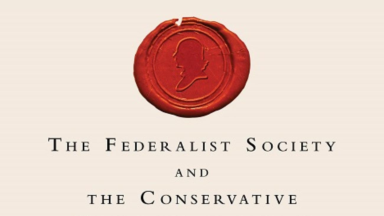 Amanda Hollis-Brusky's recent book, Ideas with Consequences: The Federalist Society and the Conservative Counterrevolution.